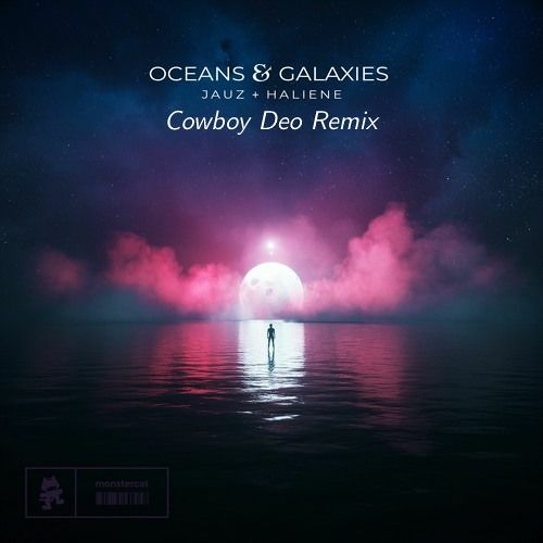 Jauz+Haliene - Oceans & Galaxies (Cowboy Deo Remix)