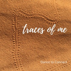 Traces Of Me - 5Rhythms Dance to Connect - Wave 4