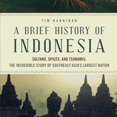 ⚡Read🔥PDF A Brief History of Indonesia: Sultans, Spices, and Tsunamis: The Incredible Story of