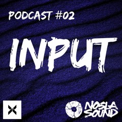 INPUT - Podcast#02 NOSLA SOUND