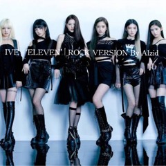 IVE 아이브 'ELEVEN' | (Rock version) By Alzid