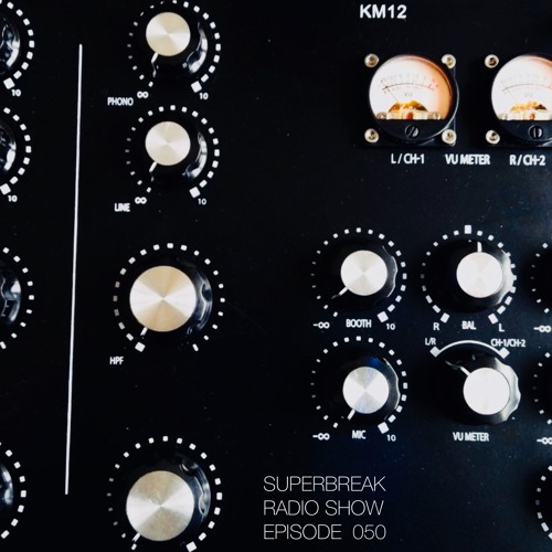 Superbreak Radio Show Episode 050