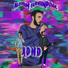ADHD - (Prod. Hassam Anwar x B A I G )