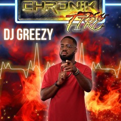 DJ GREEZY X CHRONIK FIRE (BEFORE CARNAVAL)