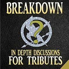 [VIEW] KINDLE PDF EBOOK EPUB HUNGER GAMES BREAKDOWN PART 1: In-Depth Discussions For Tributes by  Al