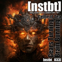 Cement Tea - Gears Burning, Brain Rotting  [Original Mix]