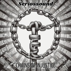 Serioussound - Chains Of Injustice