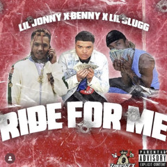 Lil Jonny - Ride For Me Ft. Benny & Lil Slugg