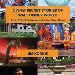FREE EPUB 💏 OTHER Secret Stories of Walt Disney World: Other Things You Never Knew Y