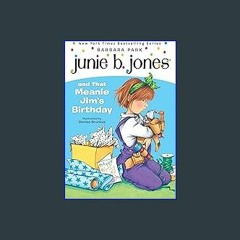 #^Ebook 🌟 Junie B. Jones and That Meanie Jim's Birthday (Junie B. Jones, No. 6) ^DOWNLOAD E.B.O.O.