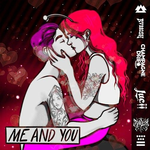 CHAMPAGNE DRIP & LUCI- ME AND YOU (RECYCLED BY RVBBISH)