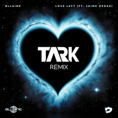 Bllaine - Love Left (TARK Remix)