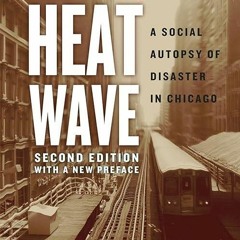 ✔read❤ Heat Wave: A Social Autopsy of Disaster in Chicago