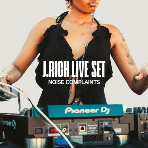NOISE COMPLAINTS x J.RICH LIVE SET