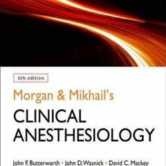 [PDF]⚡DOWNLOAD❤ Morgan and Mikhail's Clinical Anesthesiology, 6th edition