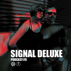 PODCAST 29 - SIGNAL DELUXE (PREMIERE).