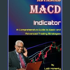 PDF/READ ⚡ Advanced MACD Indicator: A Comprehensive Guide to Basic and Advanced Trading Strategies