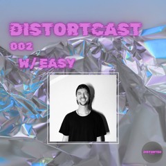 DISTORTCAST #002 - EASY