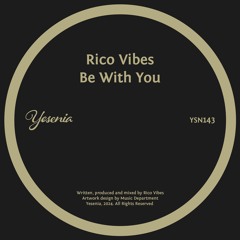 PREMIERE: Rico Vibes - Be With You [Yesenia]