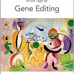 Get EBOOK EPUB KINDLE PDF Human Flourishing in an Age of Gene Editing by Erik Parens,Josephine Johns