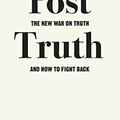 [Free] EBOOK 📂 Post-Truth: The New War on Truth and How to Fight Back by  Matthew d'