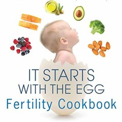 [DOWNLOAD] EPUB 💝 It Starts with the Egg Fertility Cookbook: 100 Mediterranean-Inspi