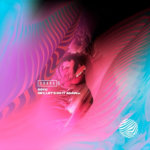 [SUARA528] Coyu - Hey, Let's Do It Again EP