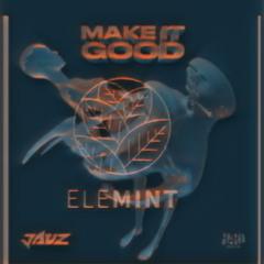 JAUZ Make it Good (Elem1nt remix).wav