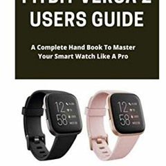 Read PDF EBOOK EPUB KINDLE Fitbit Versa 2 Users Guide: A Complete Hand Book to Master