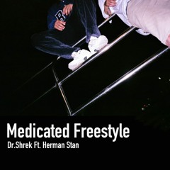 Medicated Freestyle Ft. Herman Stan