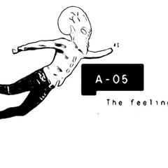 A-05: The feeling (FREE DOWNLOAD)