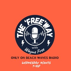 The 'FREE'way w/ Wayne Free on Beach Waves Radio - 2.21.24