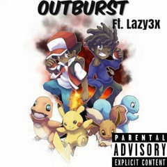 Outburst ft Lazy3x