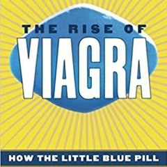Download~ PDF The Rise of Viagra: How the Little Blue Pill Changed Sex in America Sociology