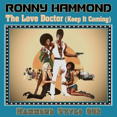 Ronny Hammond - The Love Doctor (Keep It Coming)(Hammond Stylo 002)