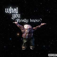 What You Really Know ?