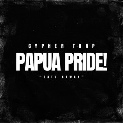 Papua Pride! [CYPHER TRAP]