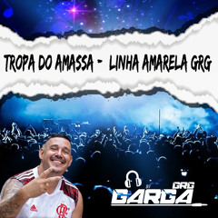 Tropa do Amassa -  Linha Amarela Grg (Remix)