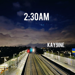KAY9INE - 2.30 AM