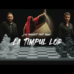 DJ Project feat.@EMAA- La Timpul Lor