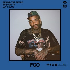 BEHIND THE BEARD EP.48:  LOFT BLUE