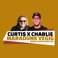 Curtis X Charlie  - Maradunk Végig (Berry Pappa Bootleg)
