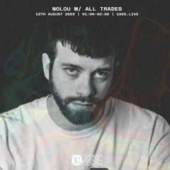 1020 Radio - Nolou w/ All Trades - 12th August 2022