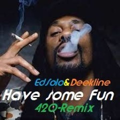 EdSolo & Deekline feat. General Levy - "Have Some Fun" - Happy420 - Remix