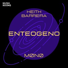 MØNØ & Keith Barrera - Enteogeno (Original Mix)Free Download