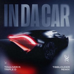 TOULIVER FT. TRIPLE D  - IN DA CAR (Tibblouder Remix)