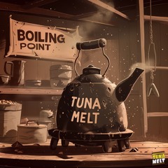 Tuna Melt - Boiling Point