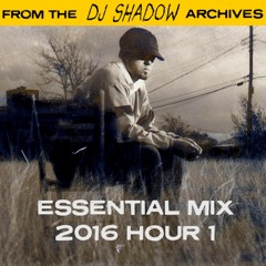 DJ Shadow Essential Mix 2016 (Hour 1)