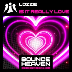 Lozzie - Is It Really Love - BounceHeaven.co.uk