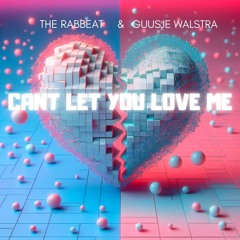 The Rabbeat & Guusje Walstra - Can't Let You Love Me